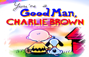 Dominion theatre is putting on the play Youre a Good Man, Charlie Brown this Thursday, Friday, and Saturday night.